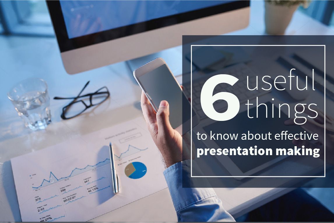 6 Useful Things To Know About Effective Presentation Making